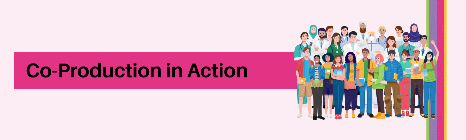 Co-production in Action - NHS Nottingham and Nottinghamshire ICB